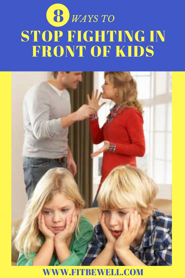 8 WAYS TO STOP FIGHTING IN FRONT OF KIDS