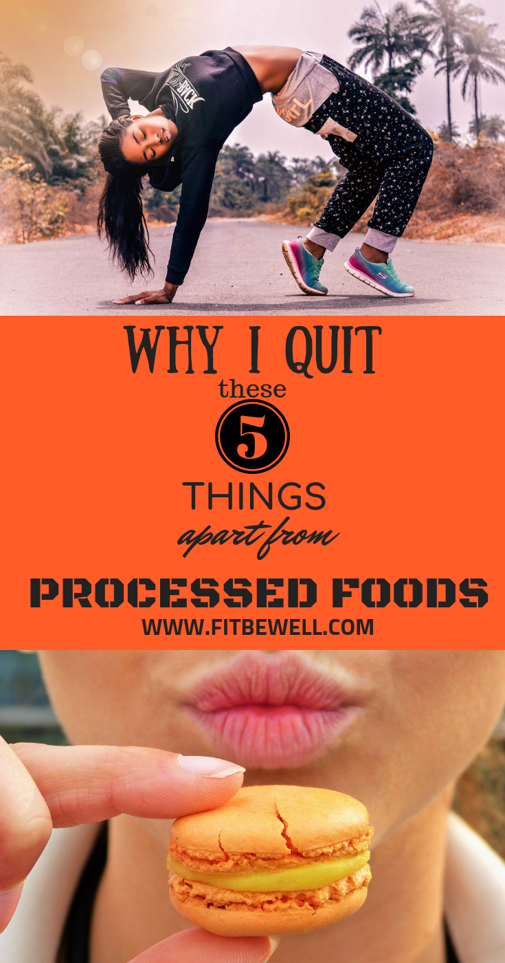 5 Things I finally QUIT other than PROCESSED FOODS for fitness