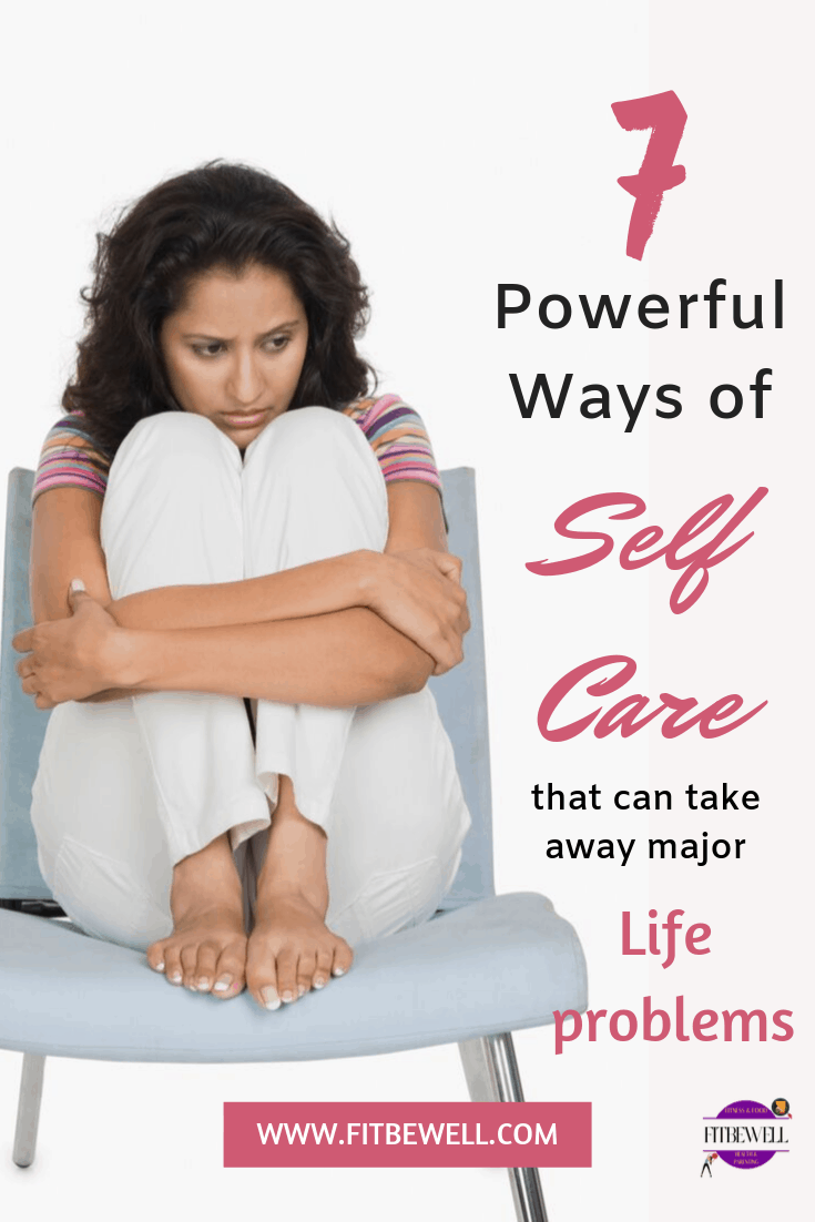 7 powerful ways of self-care that can help you fight major life problems