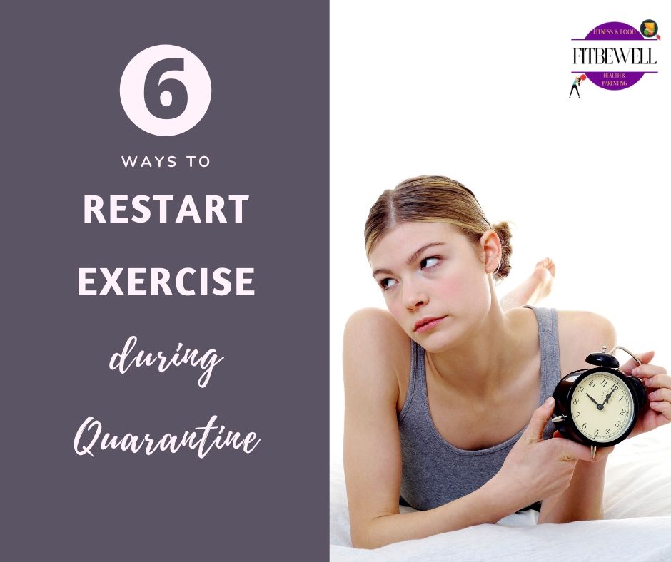 6 ways to re start exercise after a break during quarantine