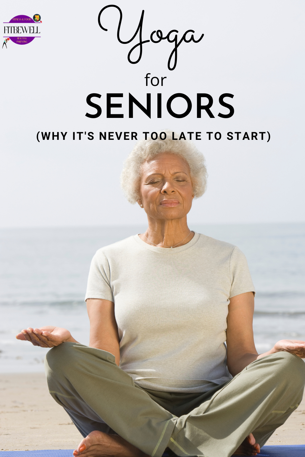 Yoga for seniors why it's never too late to start