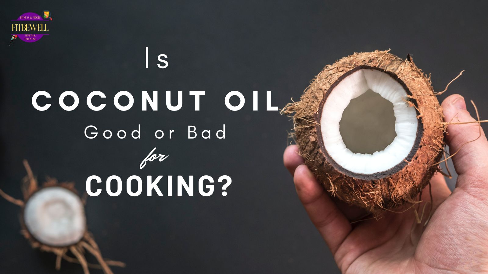 Is coconut oil for cooking really safe?
